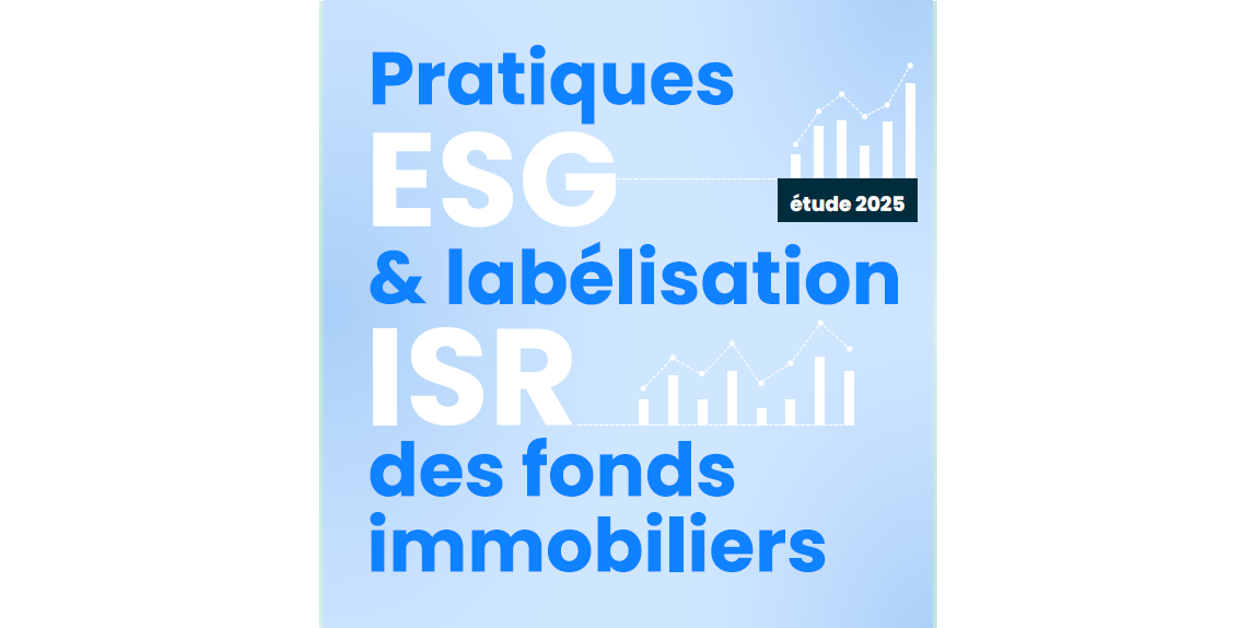 Etude 2025 - Évolution des pratiques ESG et labélisation ISR des fonds immobiliers